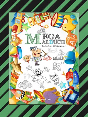 cover image of MEGA MALBUCH--250 SEITEN--LUSTIGE MOTIVE--SPANNENDE THEMEN--VERSCHIEDENE WELTEN--EIN ABENTEUER FÜR ZEICHNER